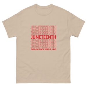 Free-ish Juneteenth Tee – Loud, Proud & Unbothered Edition